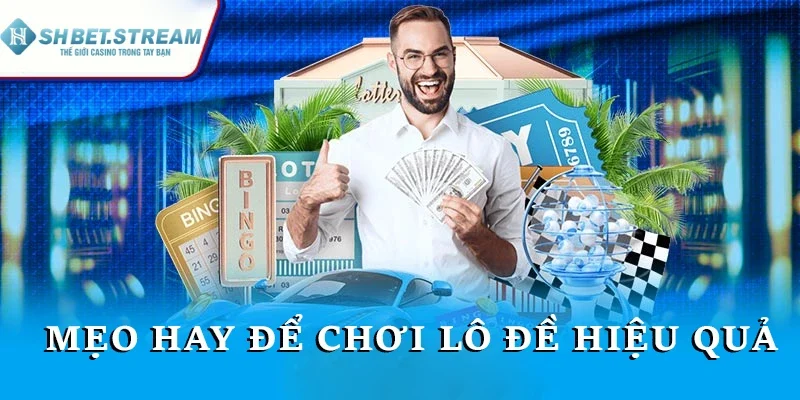 Mẹo hay để chơi lô đề hiệu quả