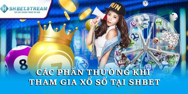 Các phần thưởng khi tham gia xổ số tại SHBET