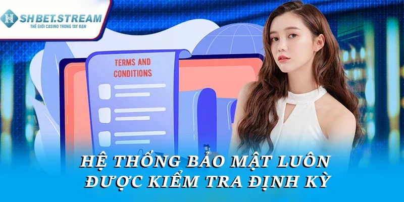 Hệ thống bảo mật luôn được kiểm tra định kỳ