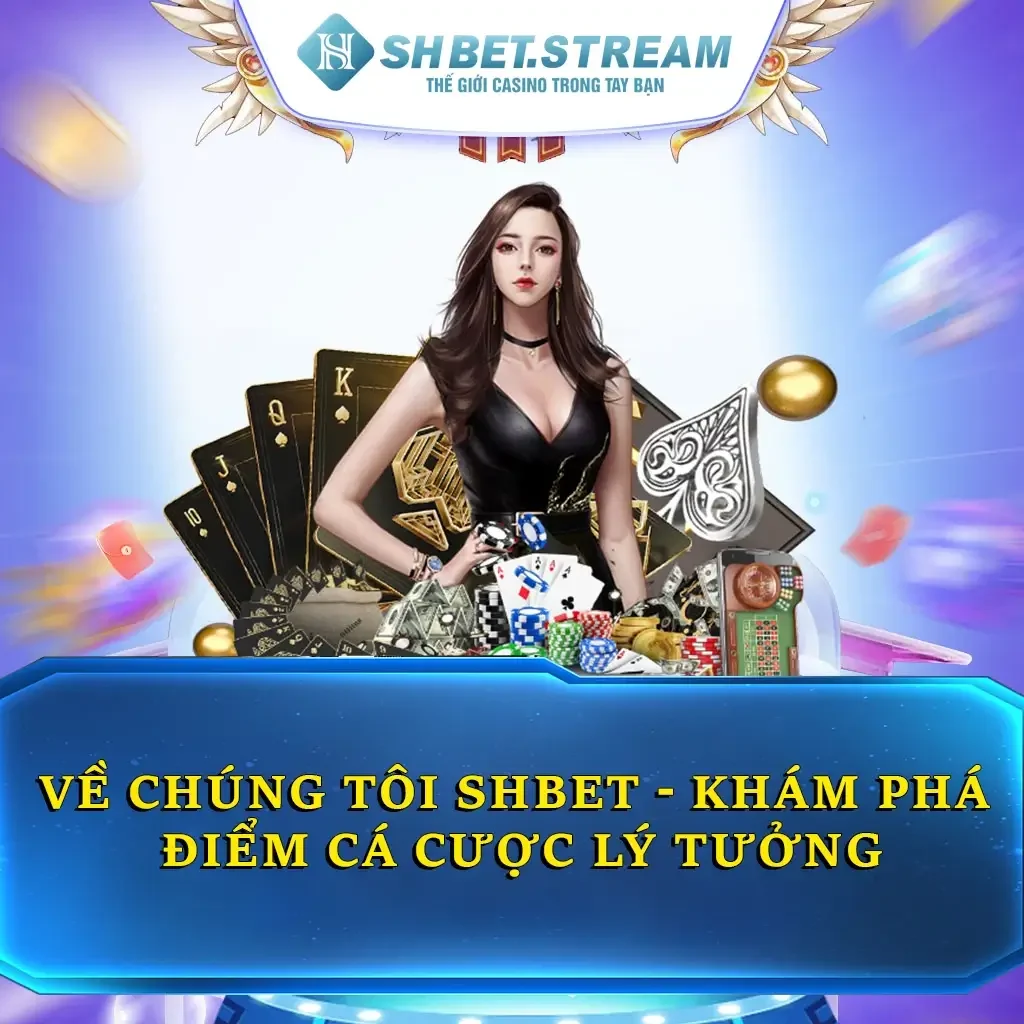 Về Chúng Tôi SHBET - Khám Phá Điểm Cá Cược Lý Tưởng